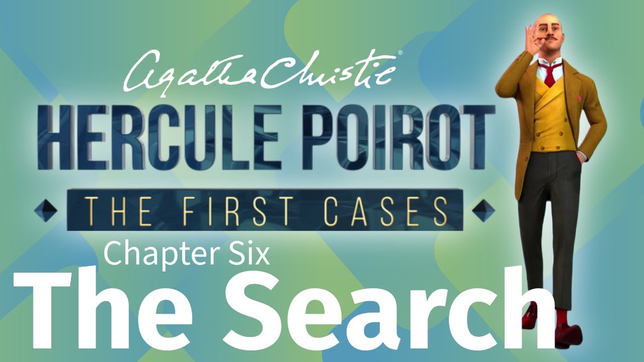 Agatha Christie, Hercule Poirot The First Cases - CHAPTER SIX - The Search