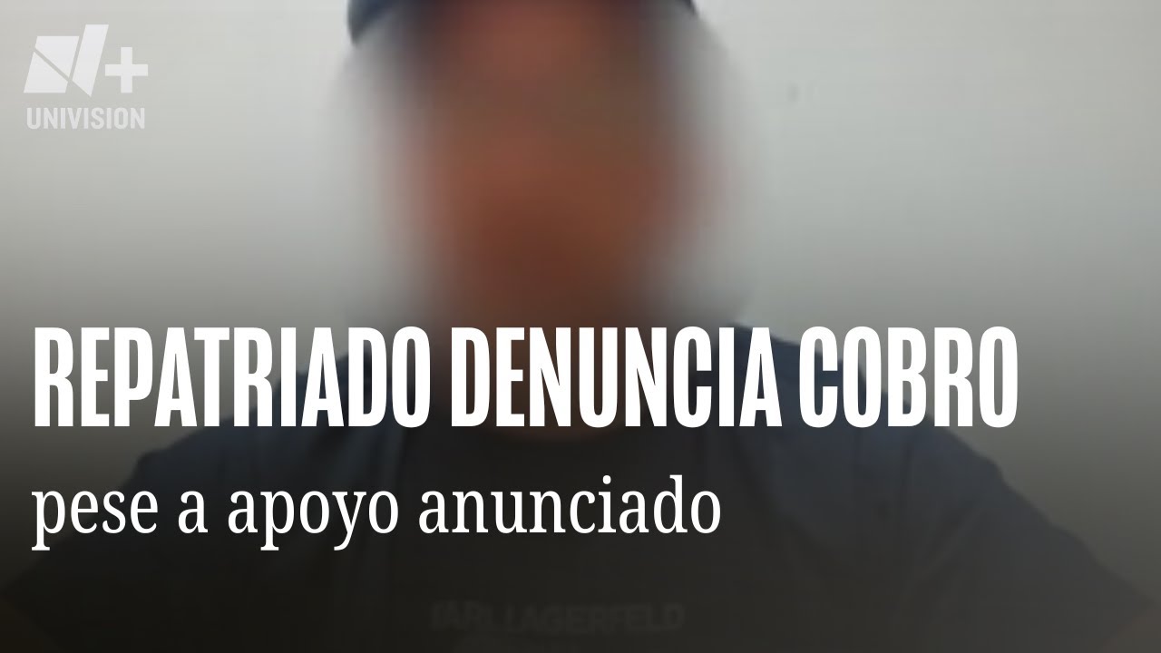 Repatriado denuncia cobro por menaje de casa pese a apoyo anunciado por México