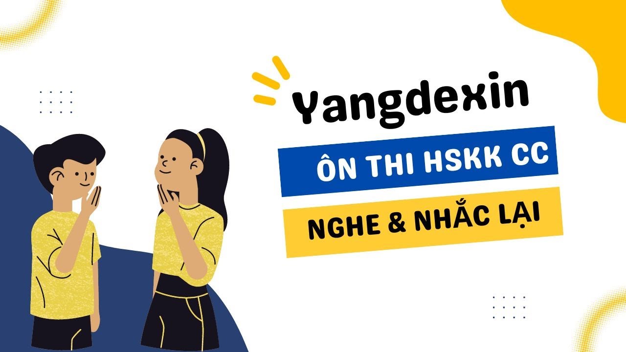 Tips Làm Bài HSKK Cao Cấp // 听后复述 Nghe & Nhắc lại | Yangdexin.