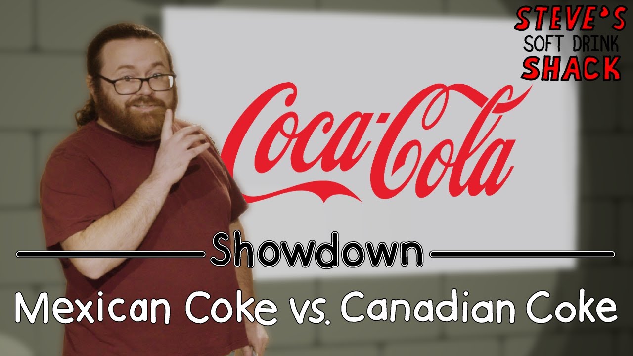 Coca-Cola Showdown: Mexican vs. Canadian - Steve's Soft Drink Shack (E05)