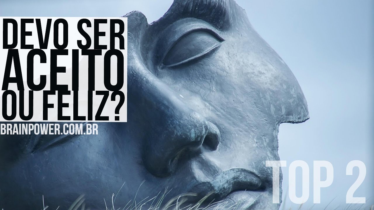 {TOP 2} Devo Ser ACEITO ou Ser FELIZ? | Academia Cerebral