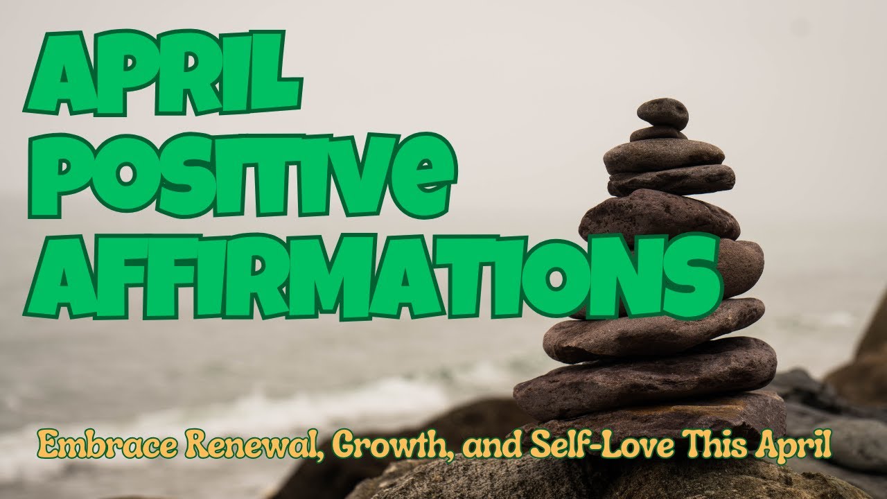 April Affirmations- The Calm Within &ndash; Encourages peace, grounding, and self-affirmation