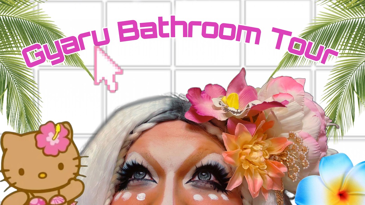 Gyaru Bathroom Tour! 💘🌺💫