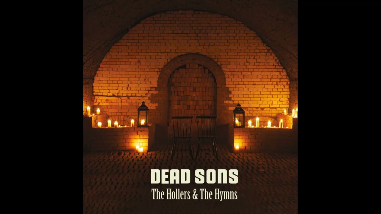 Dead Sons - The Hollers & The Hymns (Full Album)