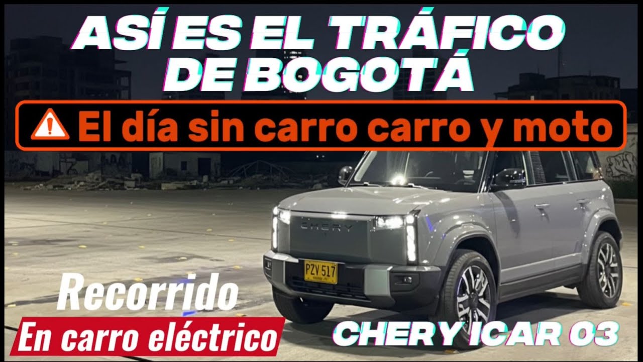 Así es el TRAFICO el DIA sin CARRO NI MOTO en BOGOTÁ| Chery ICAR 03 | Exotics Bogotá