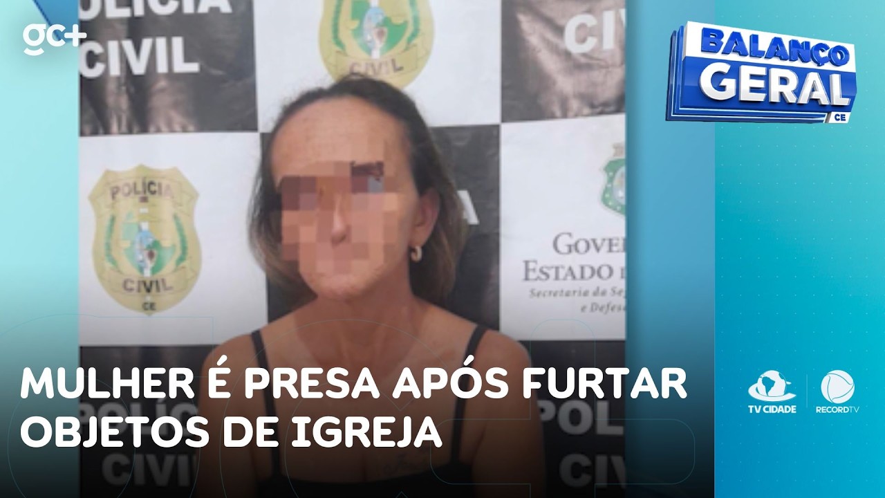 Mulher é presa após furtar objetos de igreja; abordagem foi em Fortaleza | Balanço Geral CE