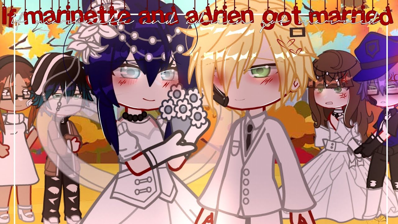 If marinette and Adrien got married ✨ | Mlb | Gachaclub | Miraculous ladybug 🐞🐾