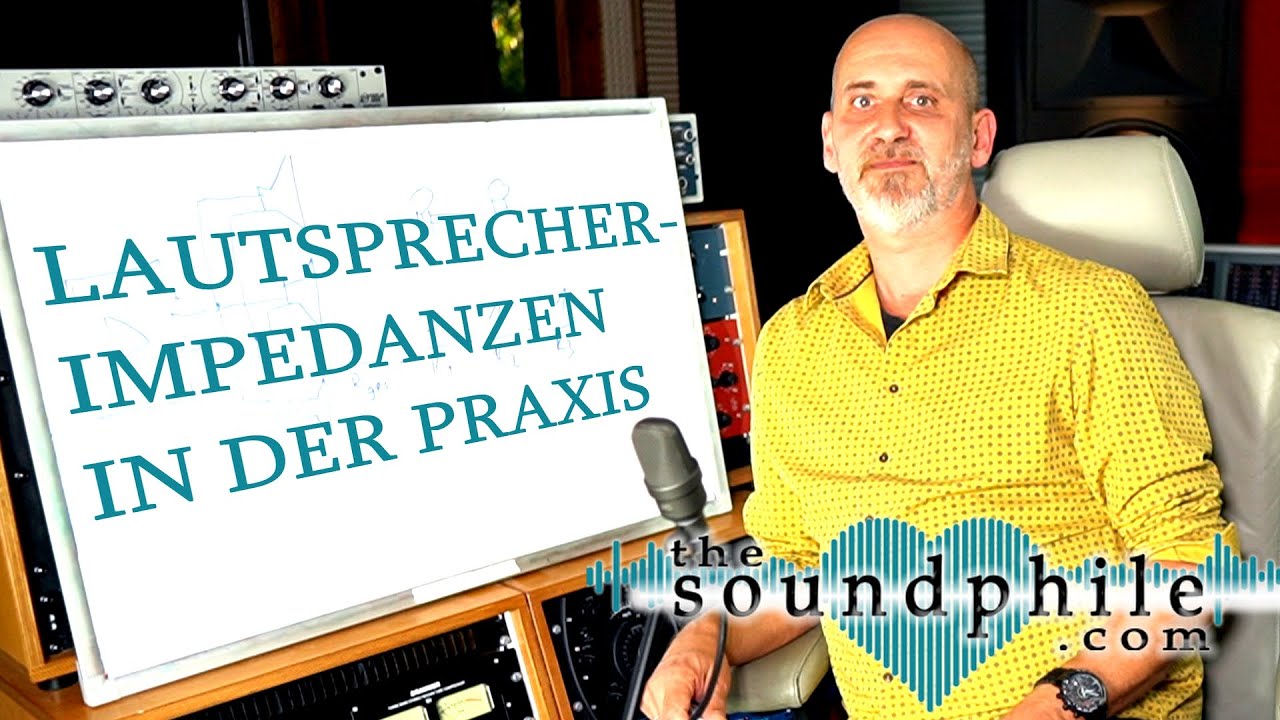 Lautsprecher-Impedanzen in der Praxis - Workshop/Tutorial (The Soundphile)
