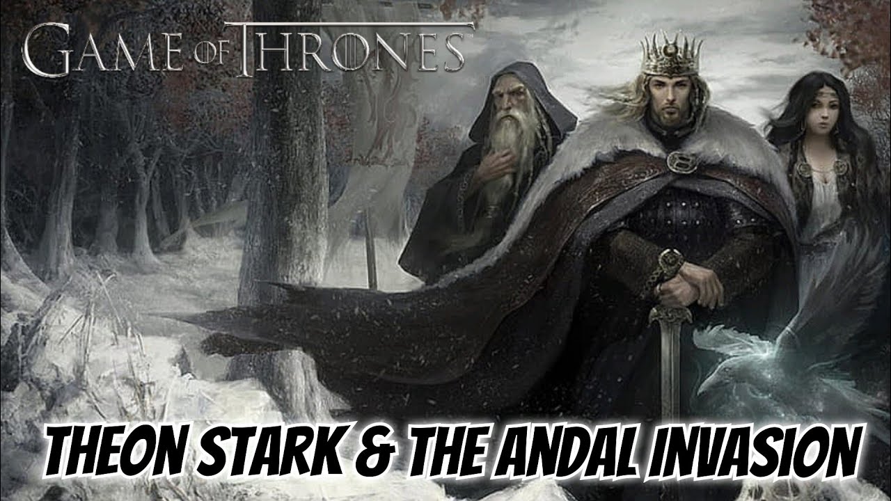 King Theon Stark & The Andal Invasion || Game of Thrones History & Lore