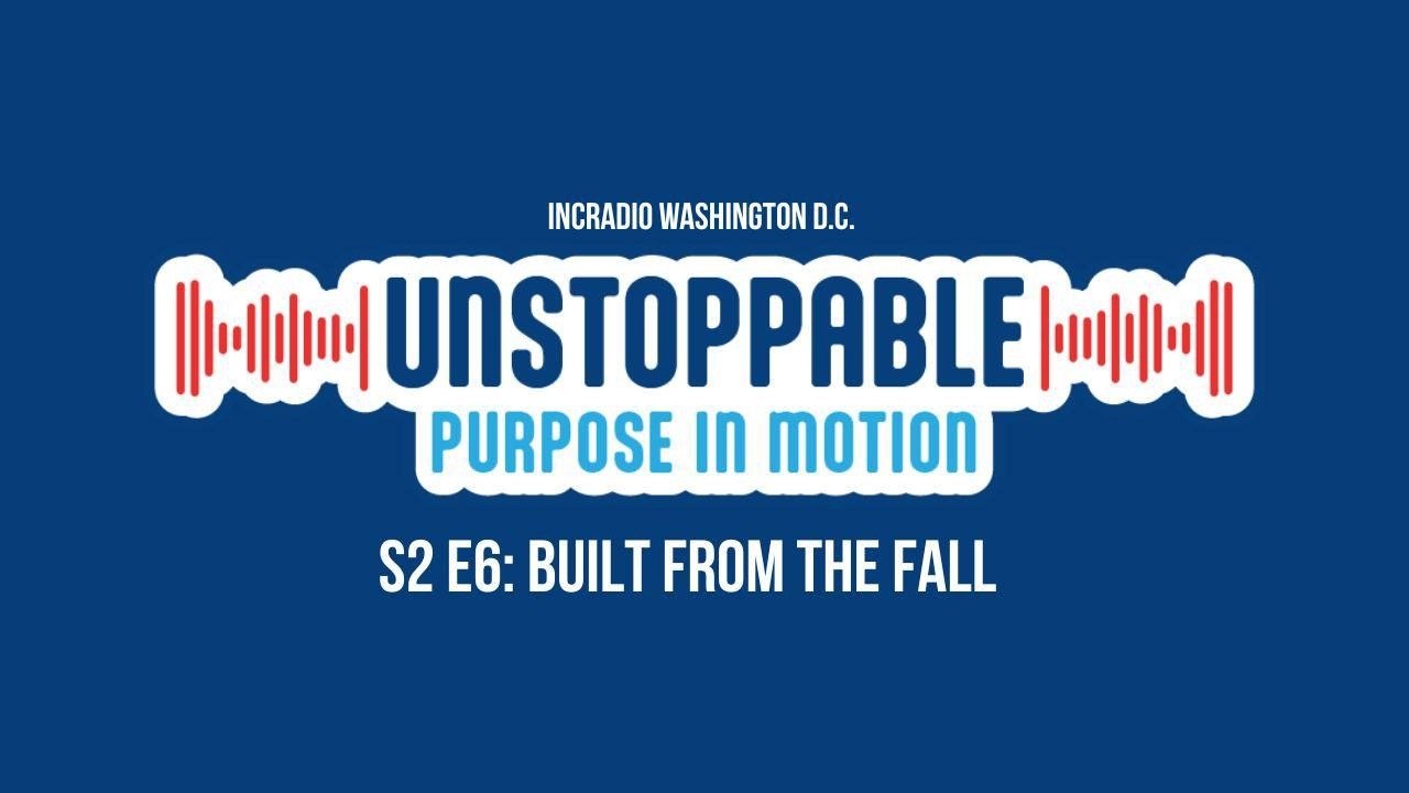 Built from the fall | Unstoppable Purpose in Motion