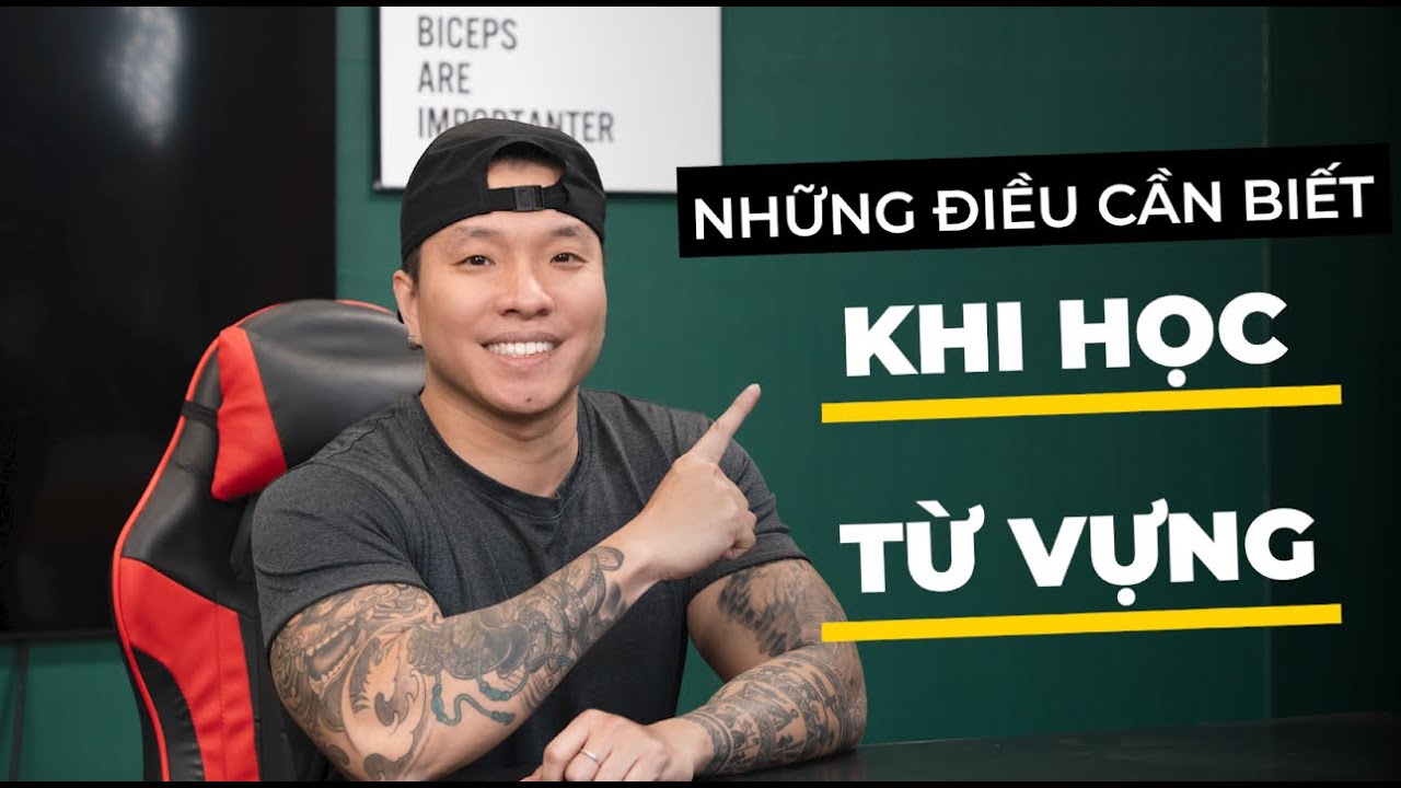 Những điều bạn cần biết khi học từ vựng!