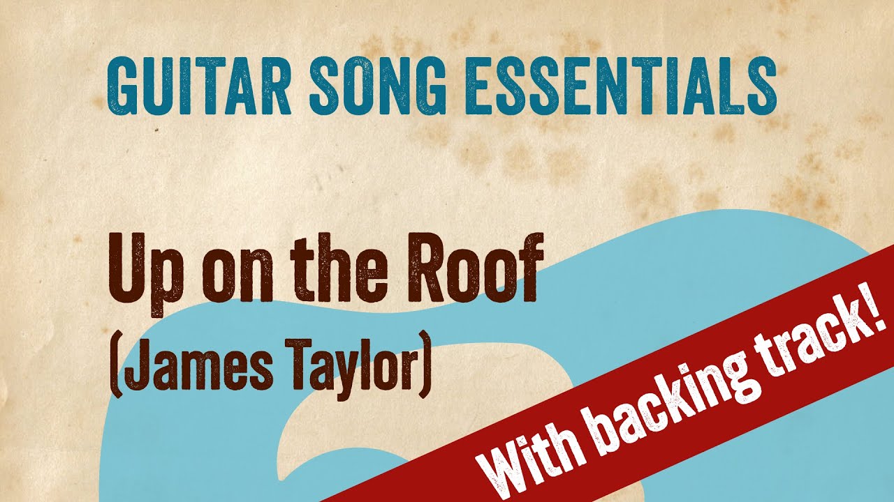 Up On the Roof (James Taylor)——Complete Guitar Lesson