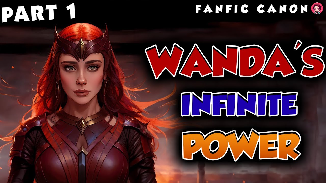 Wanda's Infinite Power Part 1