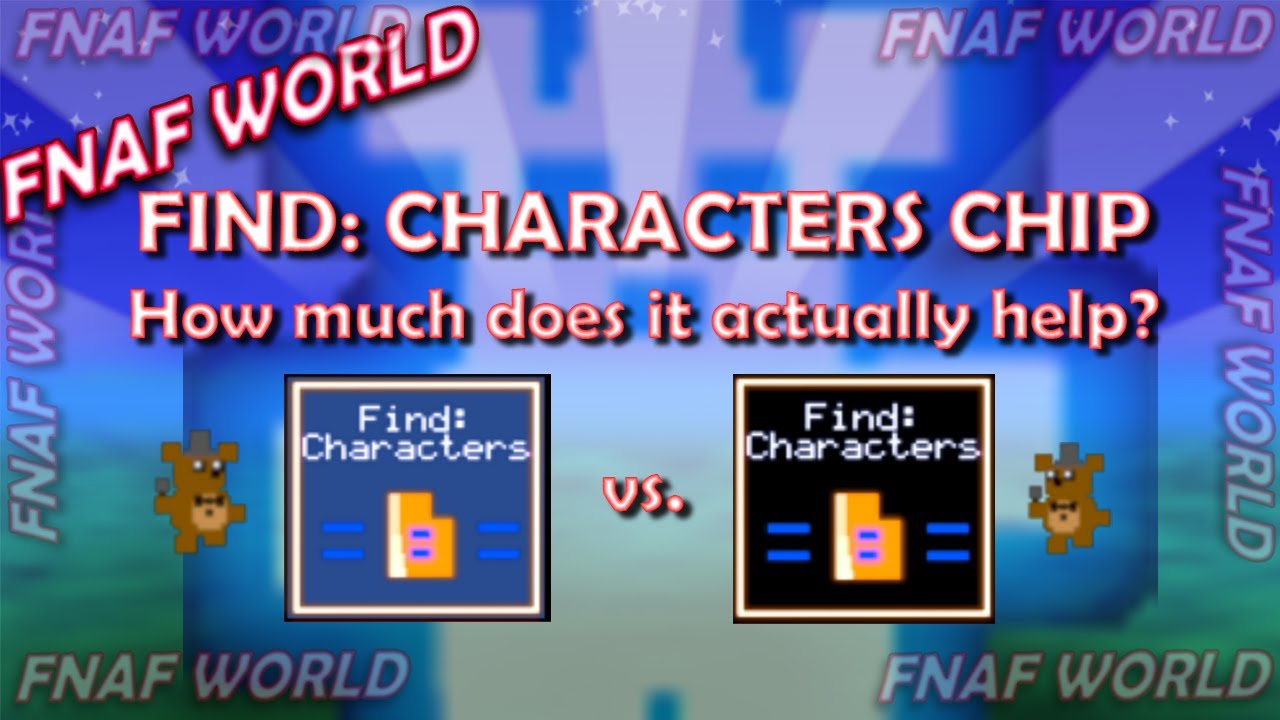 🔍 FNaF World | FIND: CHARACTERS CHIP | How Much Does it Actually Help? 🐻