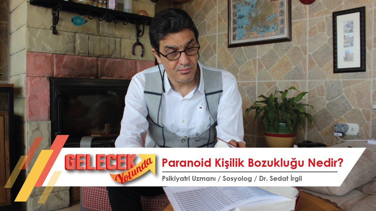 Paranoid Kişilik Bozukluğu Nedir? Dr. Sedat İrgil