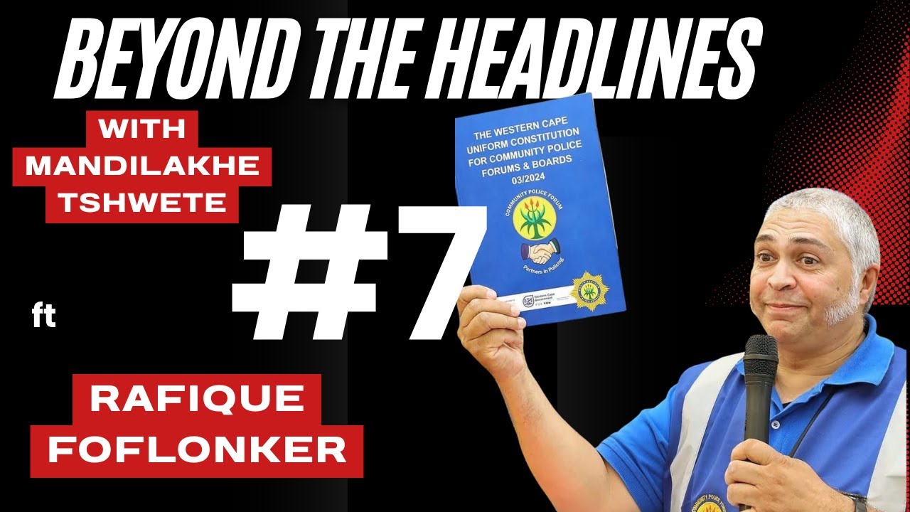 The Role of CPF in Fighting Crime | Beyond The Headlines with Mandilakhe Tshwete & Rafique Foflonker