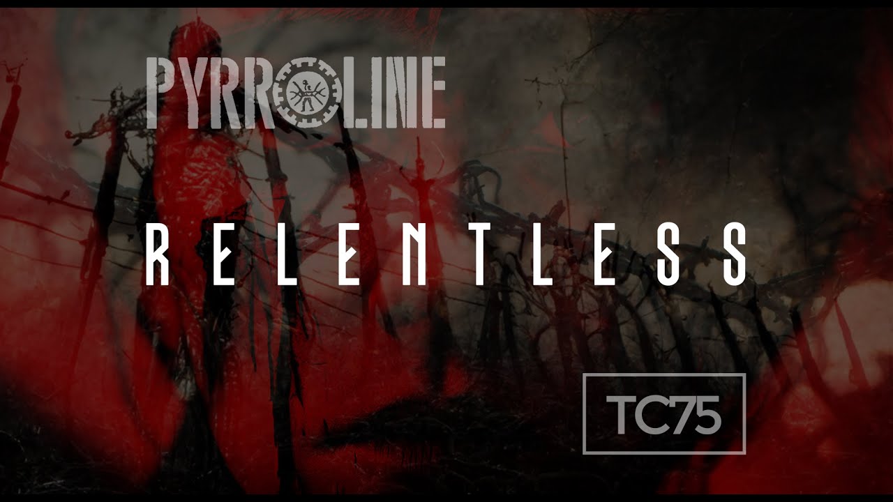 PYRROLINE feat. TC75 -  Relentless