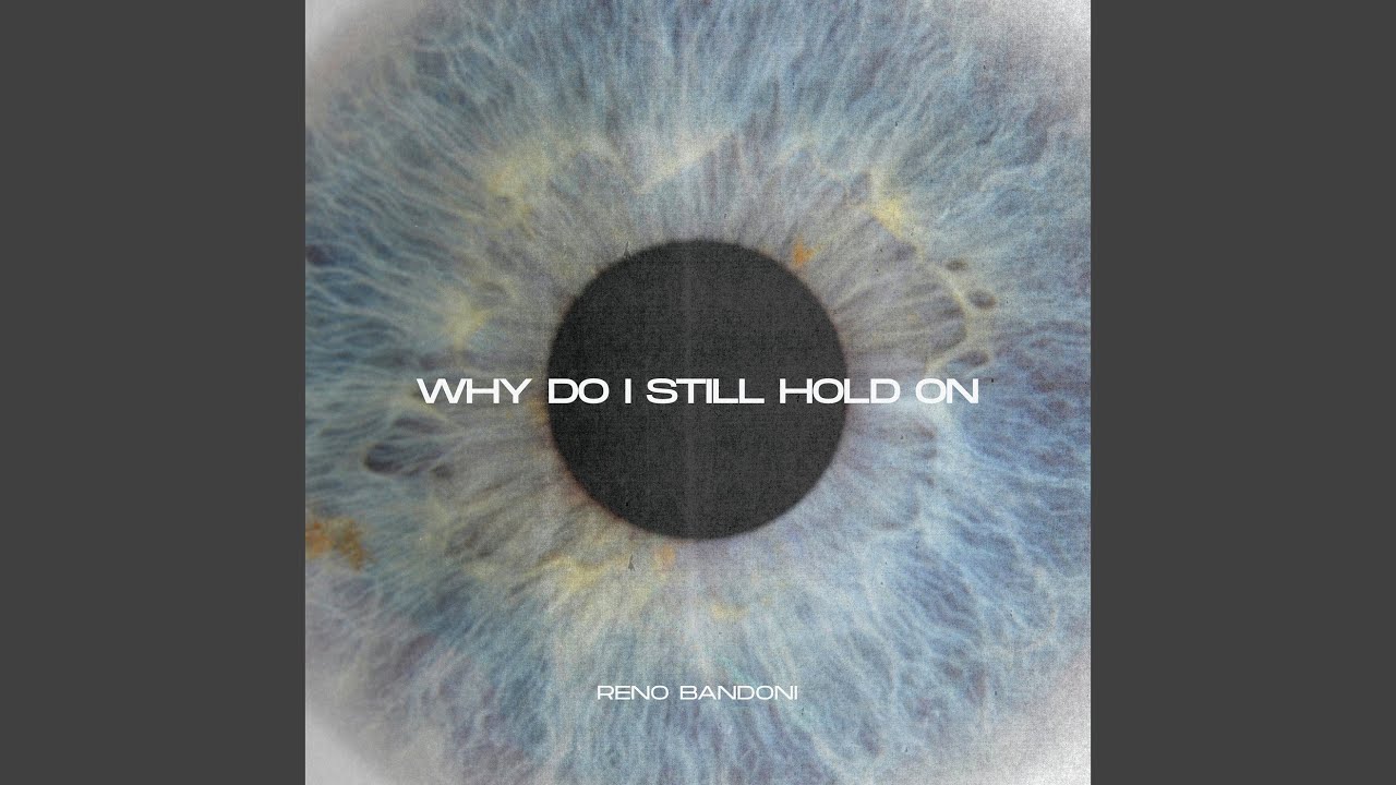 Why Do I Still Hold On