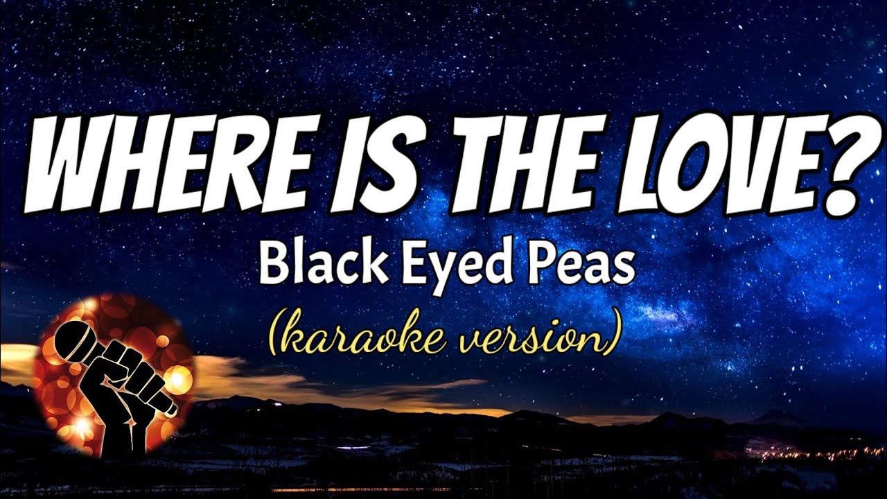 WHERE IS THE LOVE - BLACK EYED PEAS (karaoke version)