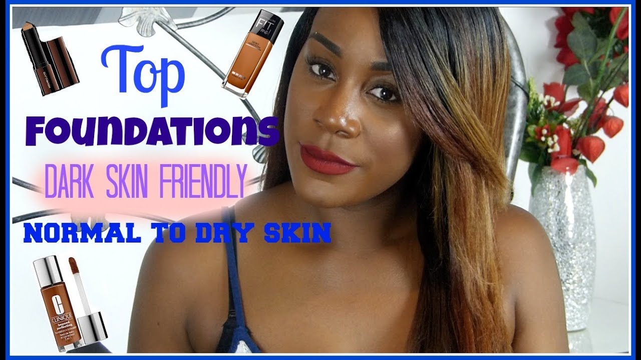 MY TOP 6 FOUNDATIONS | DARK SKIN FRIENDLY | NORMAL TO DRY SKIN TYPES | MISS SYDZ