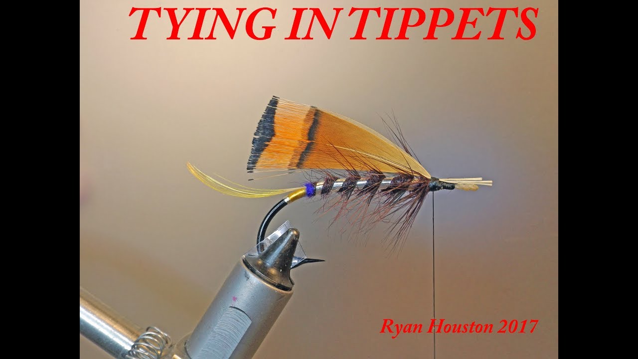 CLASSIC FLY TYING TECHNIQUES TYING IN TIPPETS WITH RYAN HOUSTON 2017