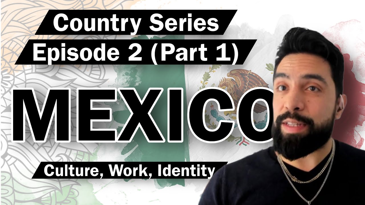 Country Series  Episode 2 (i): Mexico 🇲🇽 | Culture | Work | Identity | In Conversation with Luis