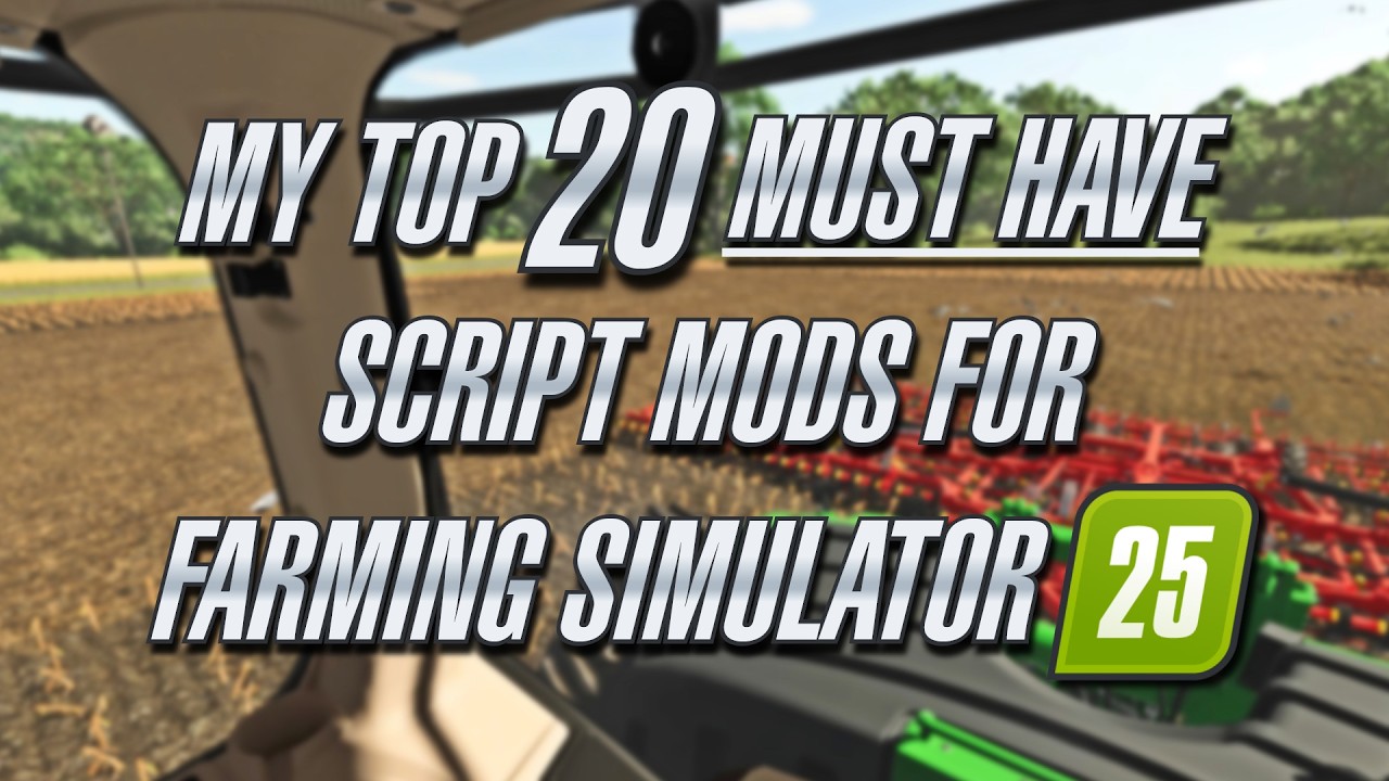 My Top 20 Best Script Mods I Can't Play Without in Farming Simulator 25