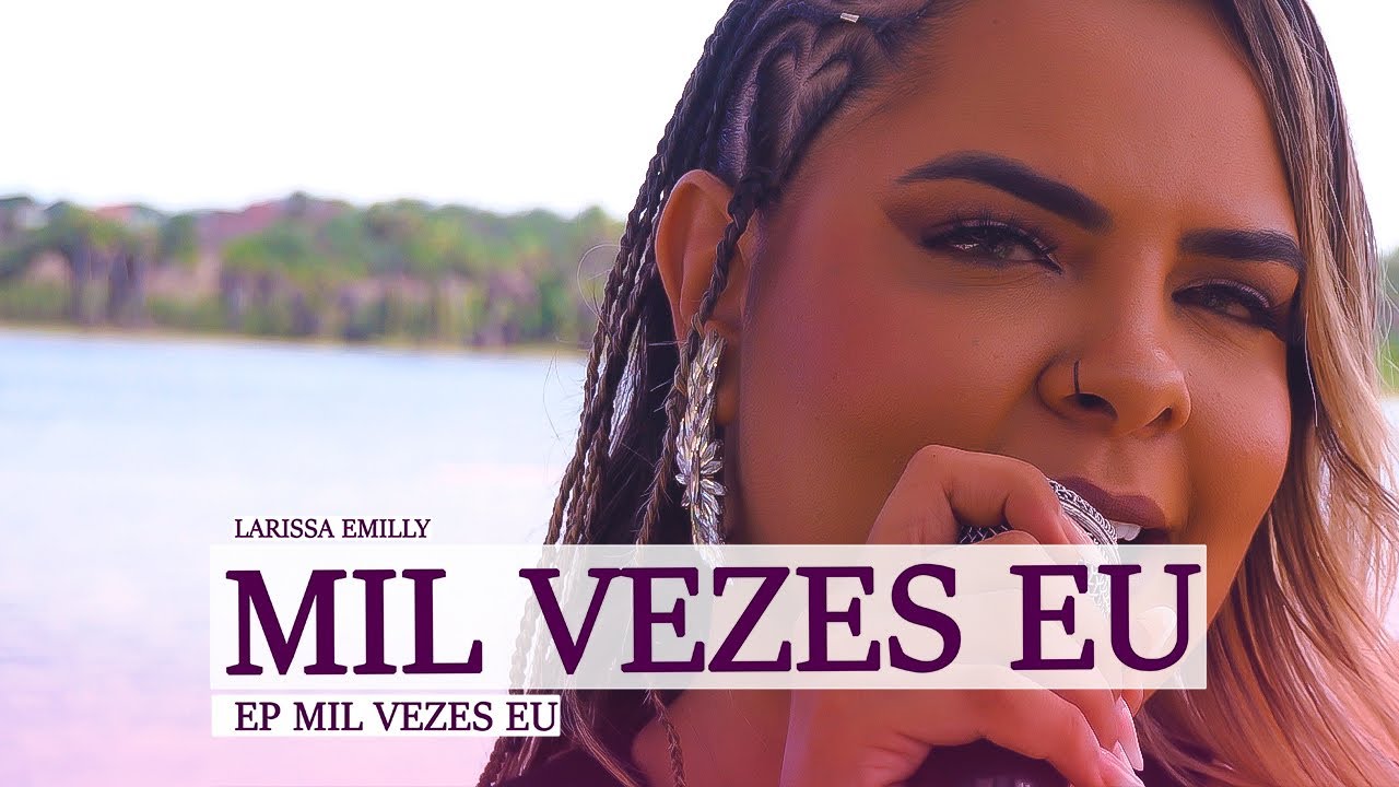 Larissa Emilly - Mil Vezes Eu #EpMilVezesEu