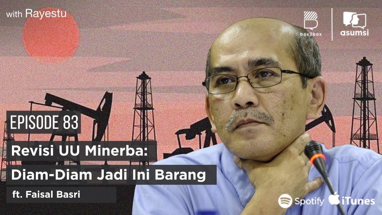 [Highlight] Revisi UU Minerba: Diam-Diam Jadi Ini Barang ft. Faisal Basri