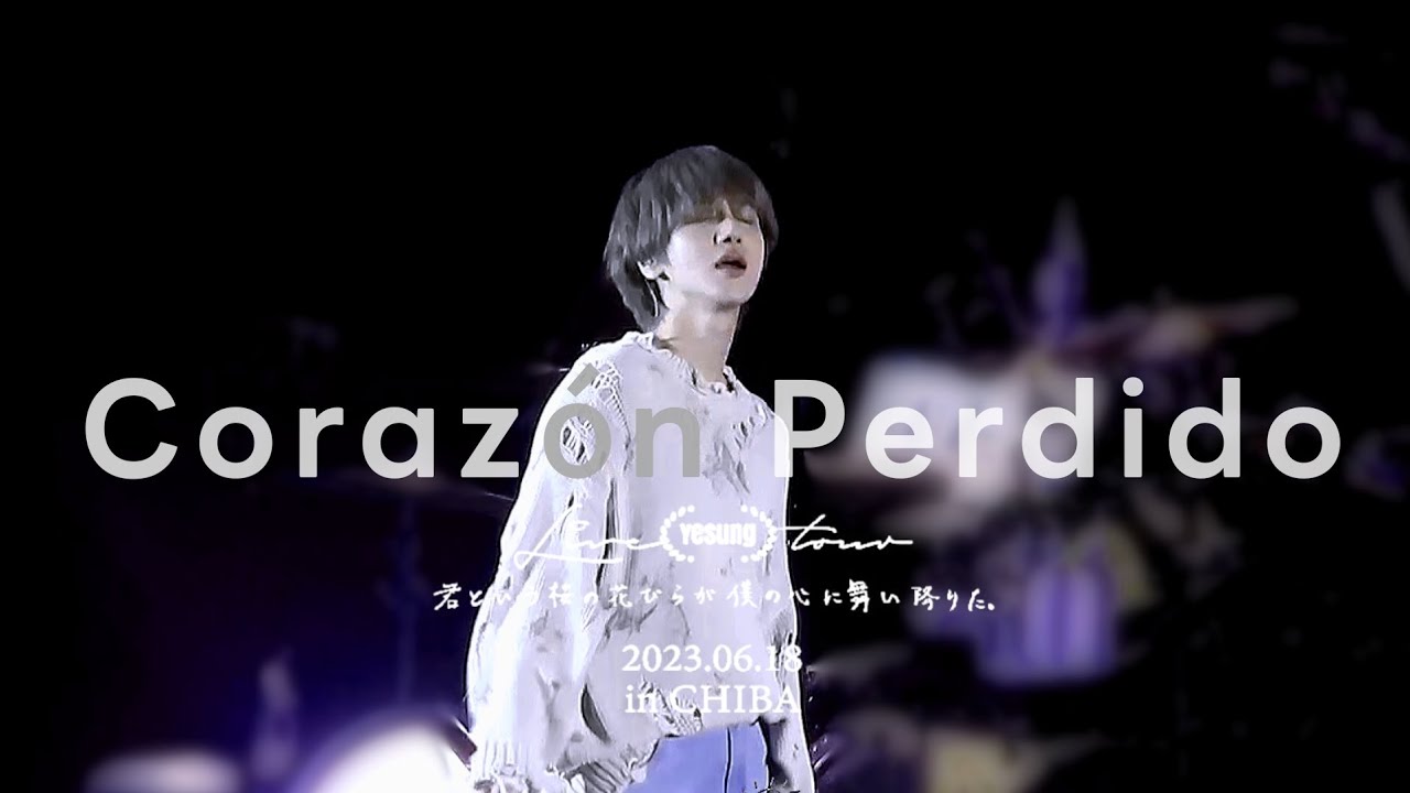 230618 예성 YESUNG Corazón Perdido(Lost Heart) @ YESUNG LIVE TOUR 『君という桜の花びらが僕の心に舞い降りた。』 in CHIBA day2