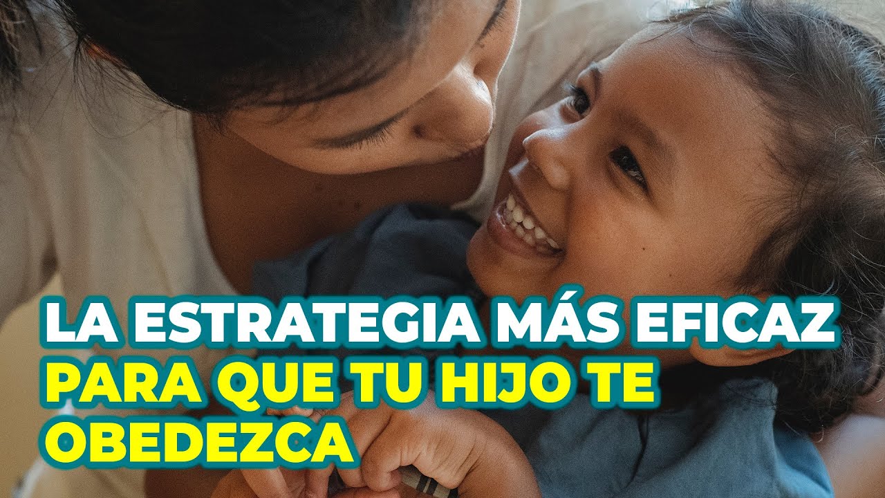 CÓMO LOGRAR QUE TU HIJO OBEDEZCA: APRENDE LA ESTRATEGIA MÁS EFICAZ Y RESPETUOSA