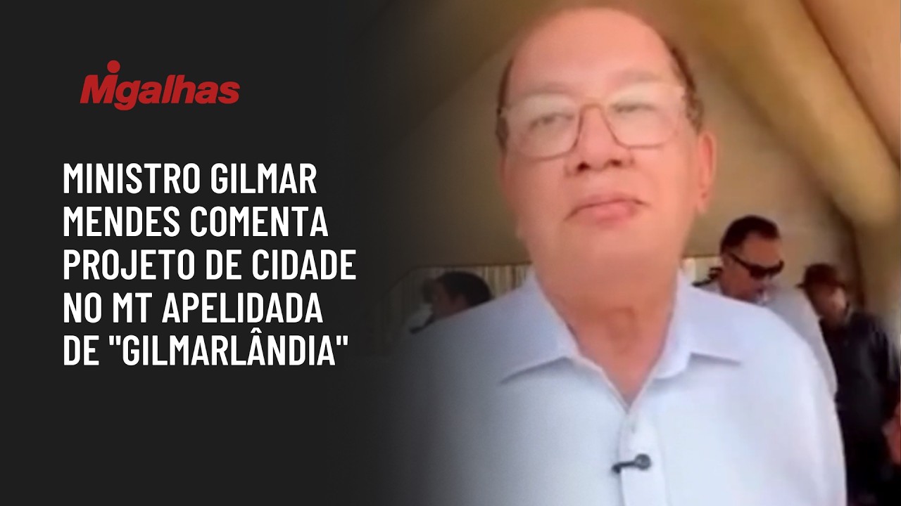 Ministro Gilmar Mendes comenta projeto de cidade no MT apelidada de 
