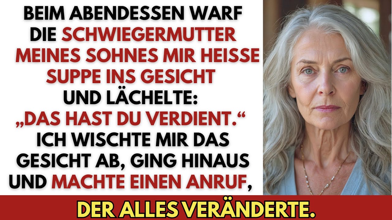Die Schwiegermutter Meines Sohnes Warf Mir Heiße Suppe Ins Gesicht–Ein Anruf Von Mir Ändert Alles…