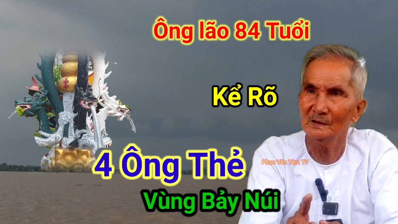 Chuyện Lạ Kỳ 4 Ông Thẻ👉Vùng Bảy Núi,Ông Lão 84 tuổi kể rõ