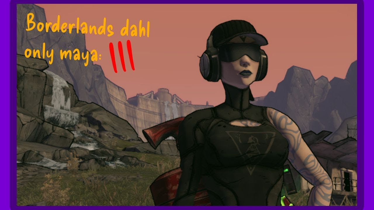 Borderlands maya dahl only stream 3 (pain).... relic farming