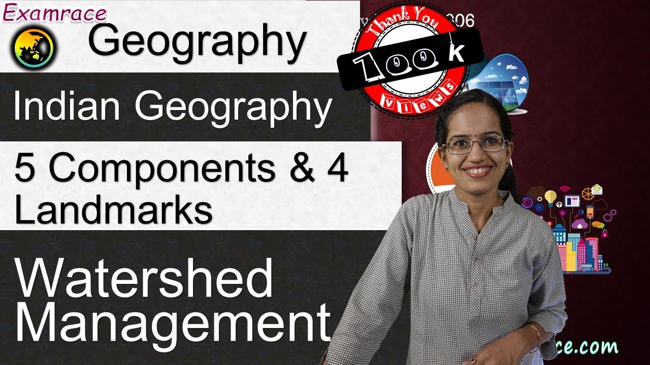 Watershed Management - 5 Components & 4 Landmarks (Special Focus on India)