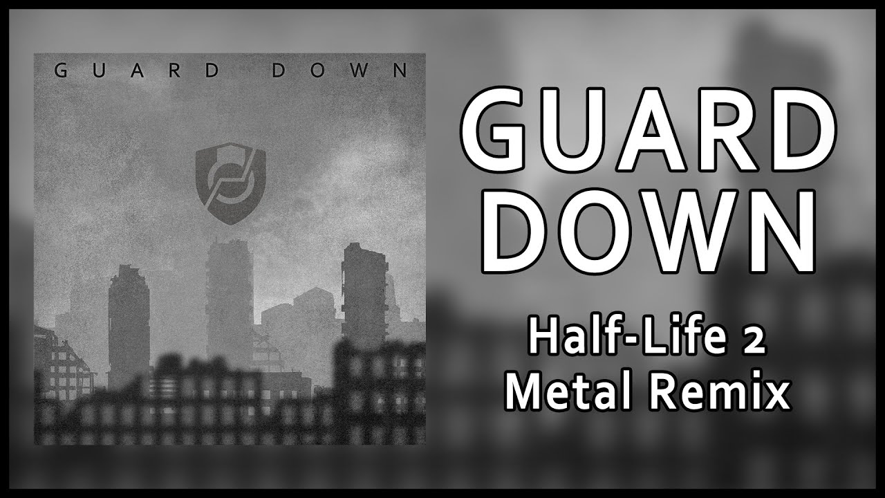 Guard Down - Half-Life 2 Metal Remix (feat. Manuel Hirner)