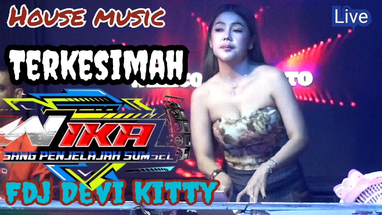 LIVE HOUSE MUSIC OT WIKA TERKESIMA FDJ DEVI KITTY