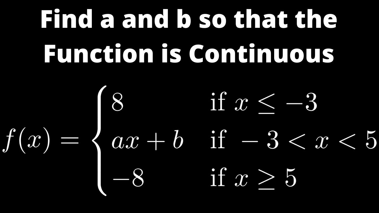 How to Find a and b so that the Piecewise Function is Continuous Everywhere