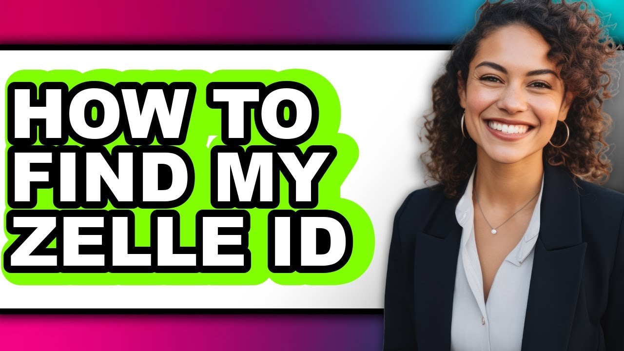 How to Find My Zelle Id (full Guide)