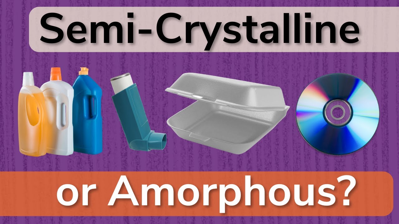 Semi-Crystalline vs. Amorphous Resins | Polymeric Materials Series