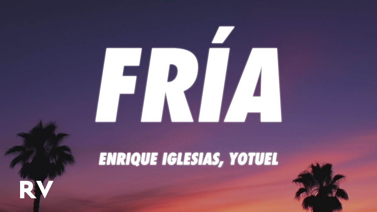 Enrique Iglesias, Yotuel &ndash; Fr&iacute;a (Letra/teksty)