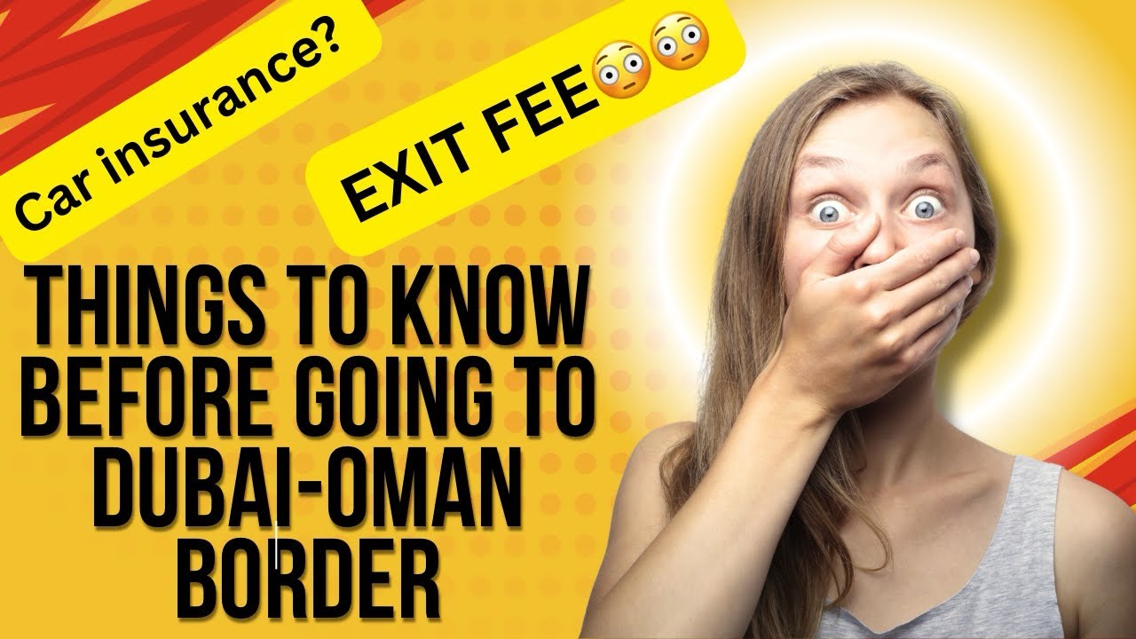 Things to know before UAE-OMAN border crossing | UAE-Oman| car insurance | Exit fee