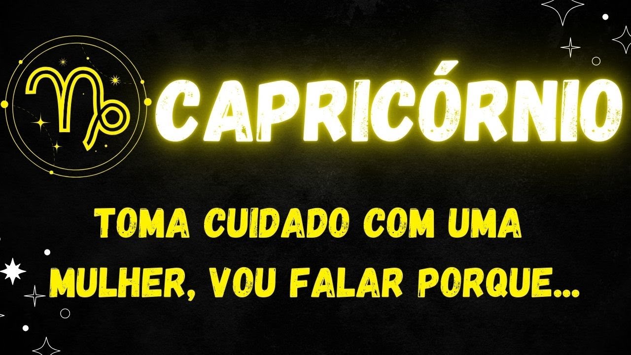 ♑️CAPRICÓRNIO🧐TOMA CUIDADO COM UMA MULHER, VOU FALAR PORQUE...