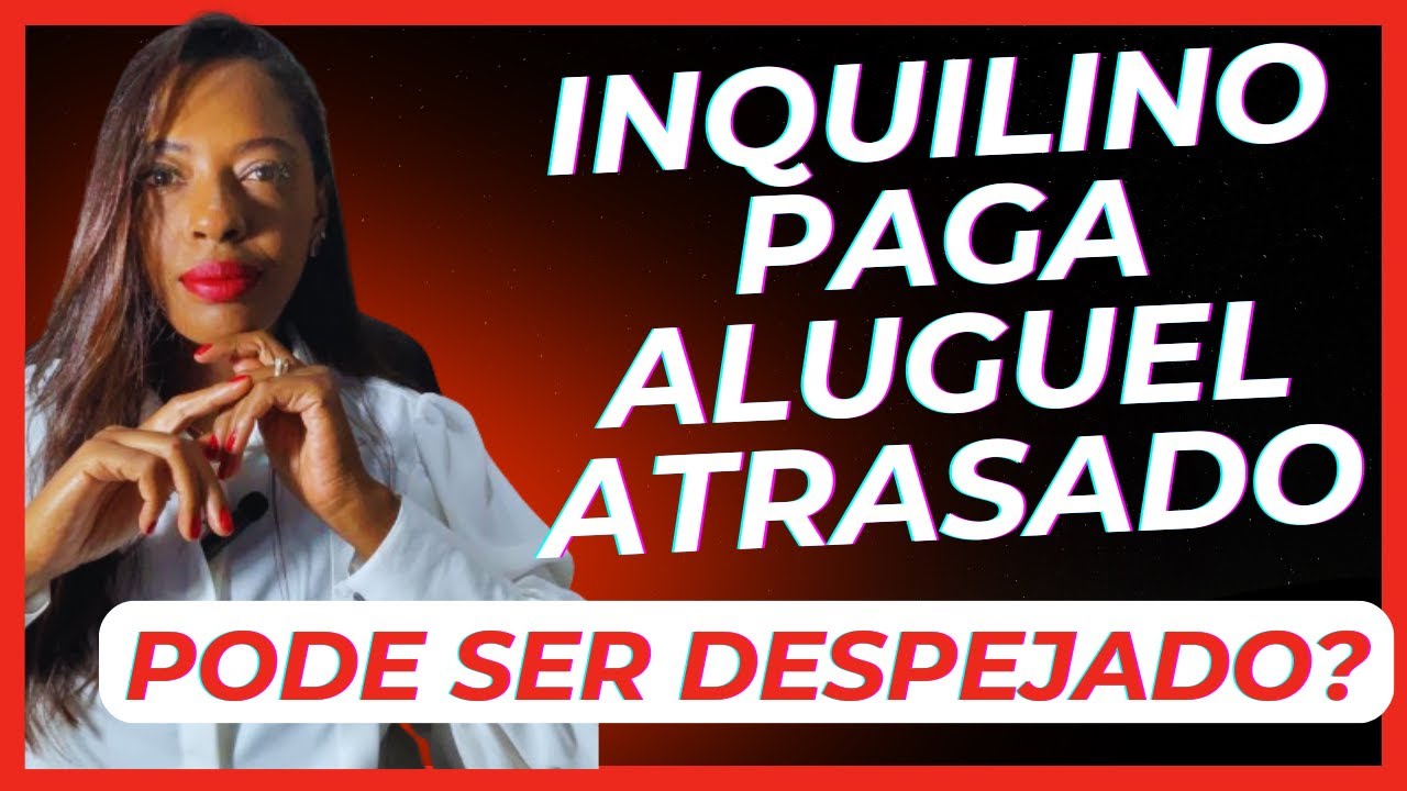 INQUILINO PAGA ALUGUEL ATRASADO, PODE SER DESPEJADO? #inquilino #aluguel #despejo