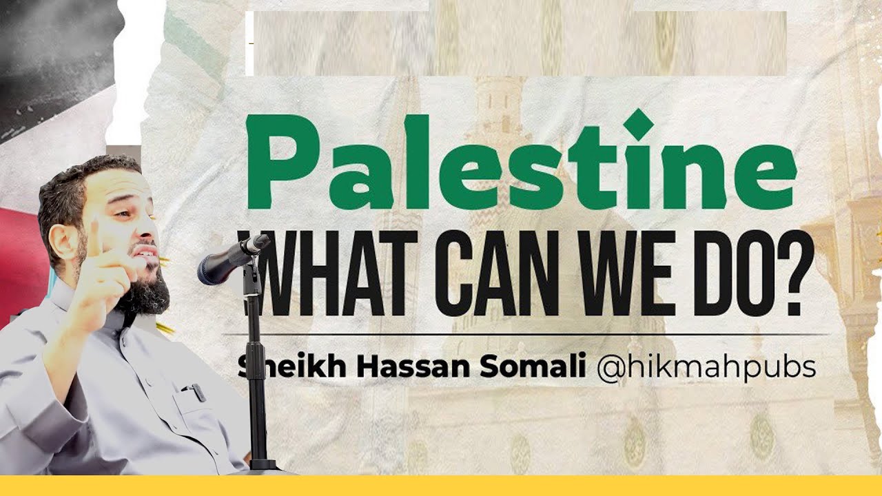 Palestine - What Can We Do? | Shaykh Hasan Somali