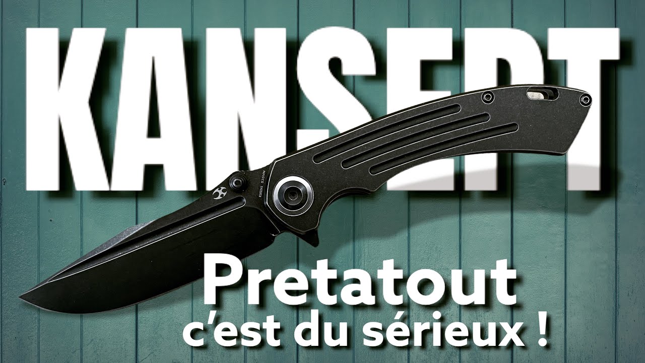 KANSEPT "Pretatout", il a un nom un peu tarte pour un EDC, mais quel couteau !!!