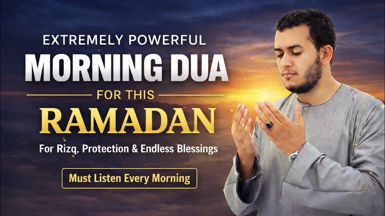 22 Minutes of Powerful Morning Dua in  Ramadan For  Blessings & Barakah - The Light of Holy Quran