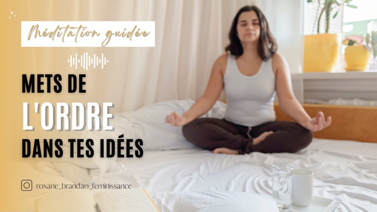 Mets tes idées au clair (méditation guidée)
