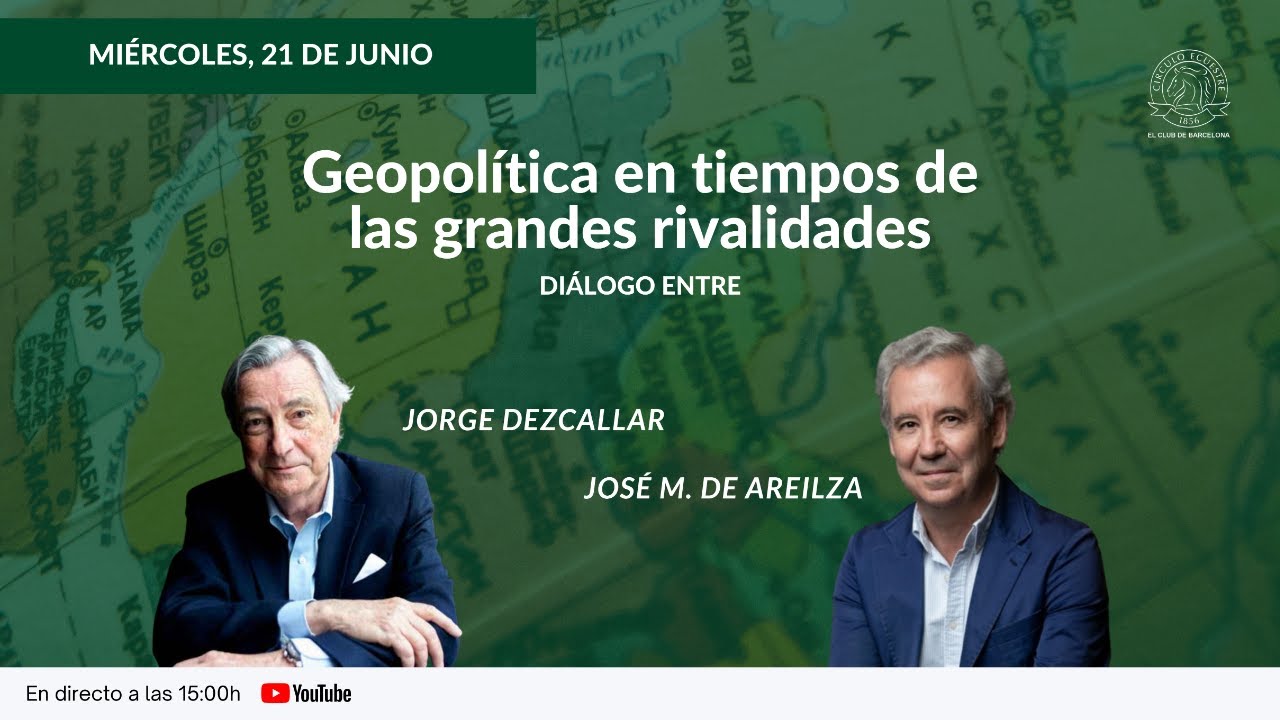 Geopolítica en tiempos de las grandes rivalidades: José M. de Areilza y Jorge Dezcallar